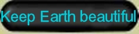keep Earth beautiful ist unser Slogan um auf die Umweltprobleme dieser Erde hinzuweisen., Vielfältigkeit in Natur und Umwelt, Tierschutz und Artenvielfalt, all das ist absolut notwendig um der nächsten Generation ein Überleben zu sichern. Naturkunde, auf dem neuesten Wissensstand, Naturschutz + Umweltschutz werden vom Bear Springs Blossom Naturschutzverein zum wichtigsten Ziel erklärt - ehrenamtliche Mitglieder geben Auskunft